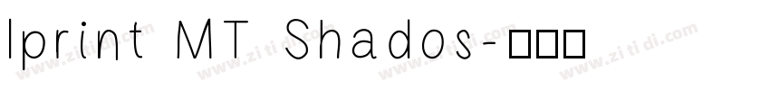 Iprint MT Shados字体转换